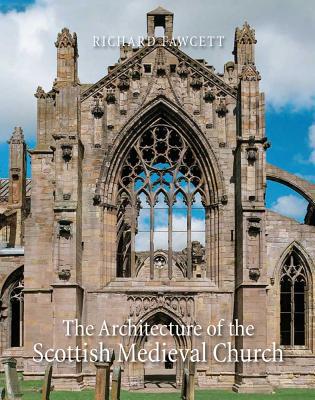 Book The Architecture of the Scottish Medieval Church, 1100-1560 (Paul Mellon Centre for Studies in British Art) free