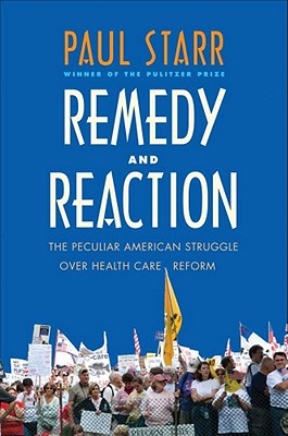 Book Remedy and Reaction: The Peculiar American Struggle over Health Care Reform free