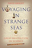 Book Voyaging in Strange Seas: The Great Revolution in Science free