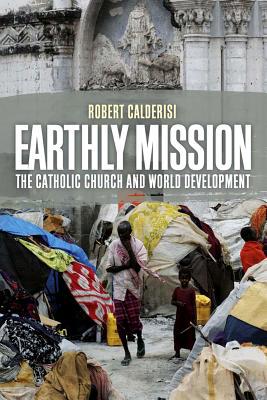 Book Earthly Mission: The Catholic Church and World Development free