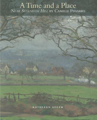 Book A Time and a Place: "Near Sydenham Hill" by Camille Pissarro (Kimbell Masterpiece Series) free
