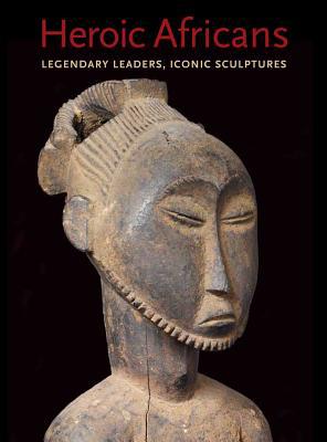 Book Heroic Africans: Legendary Leaders, Iconic Sculptures free
