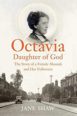 Book Octavia, Daughter of God: The Story of a Female Messiah and Her Followers free