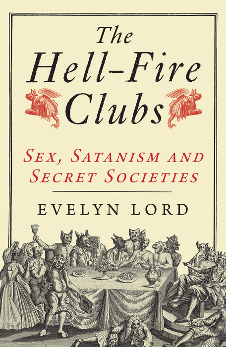 Book The Hellfire Clubs: Sex, Satanism and Secret Societies free