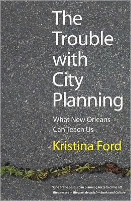 Book The Trouble with City Planning: What New Orleans Can Teach Us free