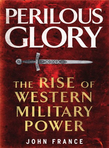 Book Perilous Glory: The Rise of Western Military Power free