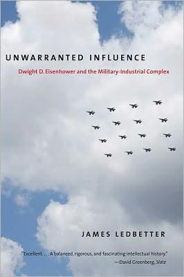 Book Unwarranted Influence: Dwight D. Eisenhower and the Military-Industrial Complex (Icons of America) free
