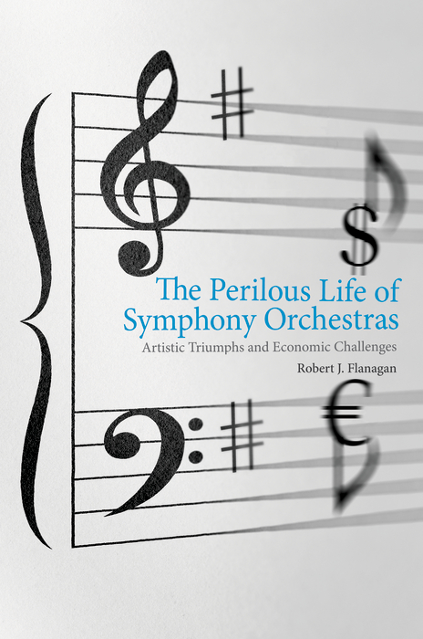 Book The Perilous Life of Symphony Orchestras: Artistic Triumphs and Economic Challenges free