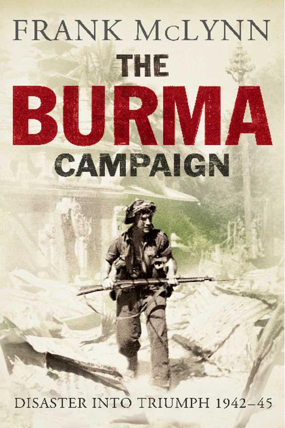 Book The Burma Campaign: Disaster Into Triumph, 1942 – 45 (The Yale Library of Military History) free