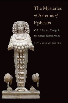 Book The Mysteries of Artemis of Ephesos: Cult, Polis, and Change in the Graeco-Roman World (Synkrisis) free