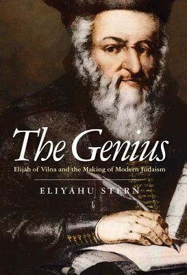 Book The Genius: Elijah of Vilna and the Making of Modern Judaism free