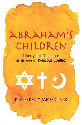 Book Abraham's Children: Liberty and Tolerance in an Age of Religious Conflict free