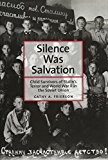 Book Silence Was Salvation: Child Survivors of Stalin’s Terror and World War II in the Soviet Union (Annals of Communism Series) free