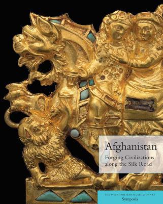 Book Afghanistan: Forging Civilizations Along the Silk Road (Metropolitan Museum of Art Symposia) free