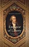 Book Emperor of Liberty: Thomas Jefferson’s Foreign Policy (The Lewis Walpole Series in Eighteenth-Century Culture and History) free