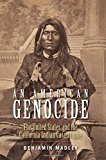 Book An American Genocide: The United States and the California Indian Catastrophe, 1846-1873 (The Lamar Series in Western History) free