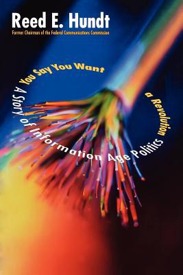 Book You Say You Want A Revolution: A Story Of Information Age Politics free
