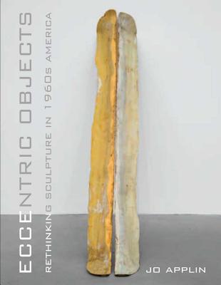 Book Eccentric Objects: Rethinking Sculpture in 1960s America free