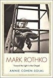Book Mark Rothko: Toward the Light in the Chapel (Jewish Lives) free