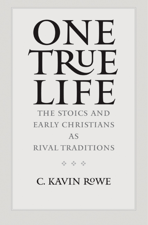 Book One True Life: The Stoics and Early Christians as Rival Traditions free Book One True Life: The Stoics and Early Christians as Rival Traditions free