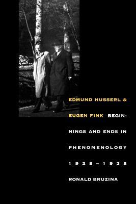 Book Edmund Husserl And Eugen Fink: Beginnings And Ends In Phenomenology, 1928-1938 (yale Studies In Hermeneutics) free