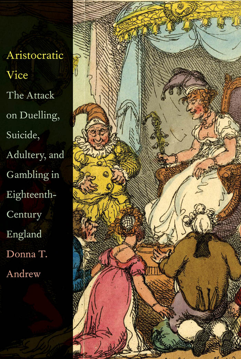 Book Aristocratic Vice: The Attack on Duelling, Suicide, Adultery, and Gambling in Eighteenth-Century England free