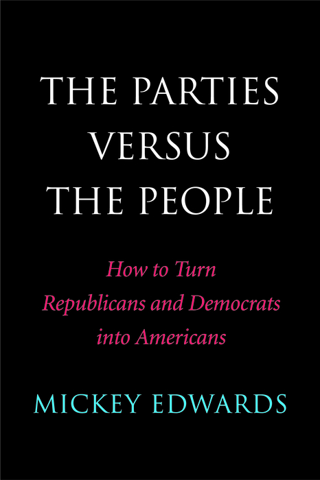 Book The Parties Versus the People: How to Turn Republicans and Democrats Into Americans free