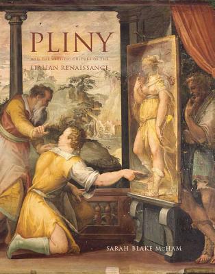 Book Pliny and the Artistic Culture of the Italian Renaissance: The Legacy of the "Natural History" free