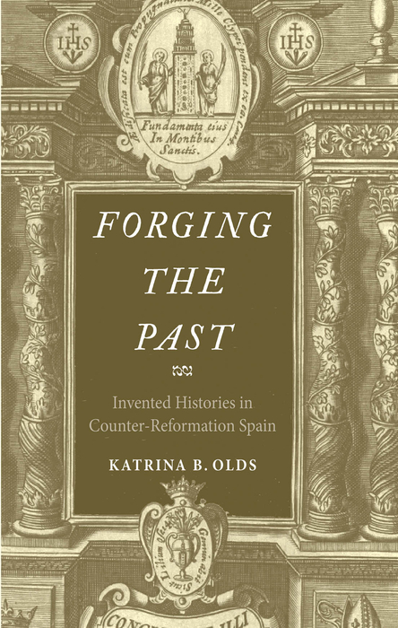 Book Forging the Past: Invented Histories in Counter-Reformation Spain free
