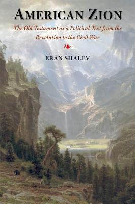 Book American Zion: The Old Testament as a Political Text from the Revolution to the Civil War free