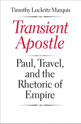 Book Transient Apostle: Paul, Travel, and the Rhetoric of Empire (Synkrisis) free