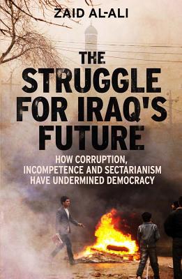 Book The Struggle for Iraq's Future: How Corruption, Incompetence and Sectarianism Have Undermined Democracy free