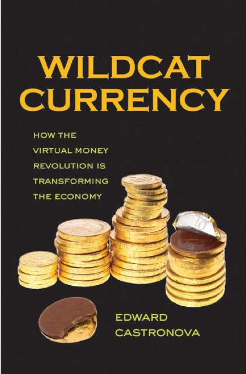 Book Wildcat Currency: How the Virtual Money Revolution Is Transforming the Economy free
