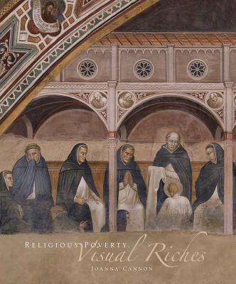 Book Religious Poverty, Visual Riches: Art in the Dominican Churches of Central Italy in the Thirteenth and Fourteenth Centuries free
