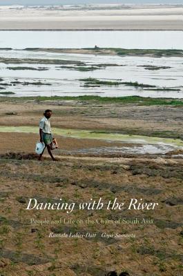 Book Dancing with the River: People and Life on the Chars of South Asia (Yale Agrarian Studies Series) free