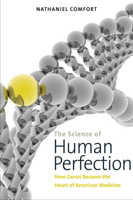 Book The Science of Human Perfection: How Genes Became the Heart of American Medicine free