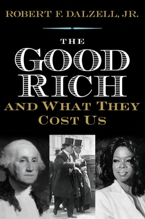 Book The Good Rich and What They Cost Us free