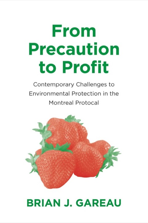 Book From Precaution to Profit: Contemporary Challenges to Environmental Protection in the Montreal Protocol free