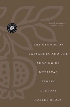Book The Geonim of Babylonia and the Shaping of Medieval Jewish Culture free