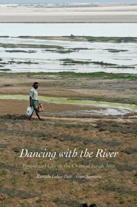 Book Dancing with the River: People and Life on the Chars of South Asia (Yale Agrarian Studies Series) free