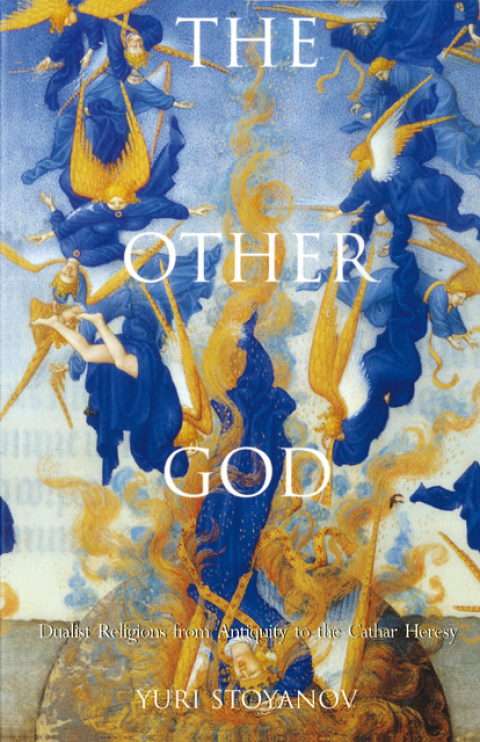 Book The Other God: Dualist Religions from Antiquity to the Cathar Heresy (Yale Nota Bene) free