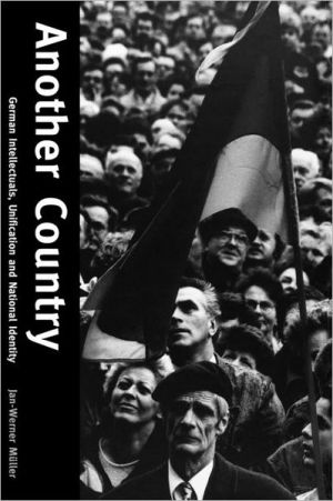 Book Another Country: German Intellectuals, Unification, and National Identity free