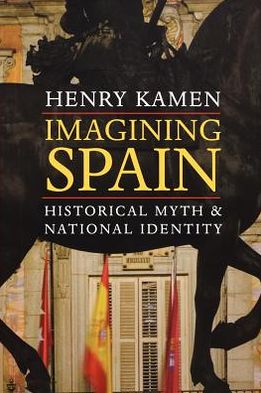 Book Imagining Spain: Historical Myth and National Identity free