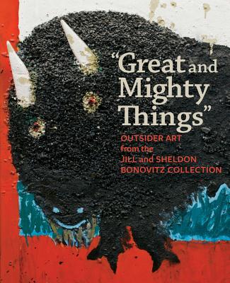 Book "Great and Mighty Things": Outsider Art from the Jill and Sheldon Bonovitz Collection free