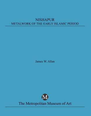 Book Nishapur: Metalwork Of The Early Islamic Period free