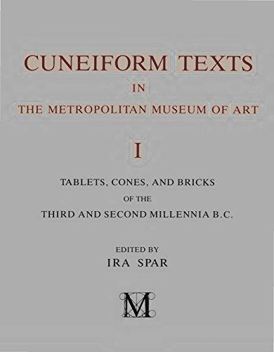 Book Cuneiform Texts In The Metropolitan Museum Of Art: Vol. 1, Tablets, Cones, And Bricks Of The Third And Second Millennia B.c. free