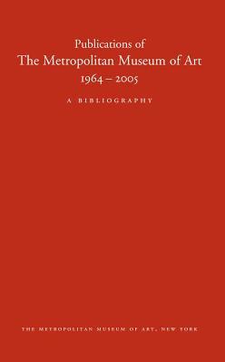 Book Publications Of The Metropolitan Museum Of Art, 1964-2005: A Bibliography free