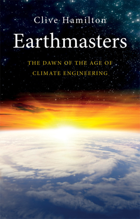 Book Earthmasters: The Dawn of the Age of Climate Engineering free