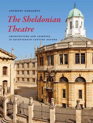 Book The Sheldonian Theatre: Architecture and Learning in Seventeenth-Century Oxford free