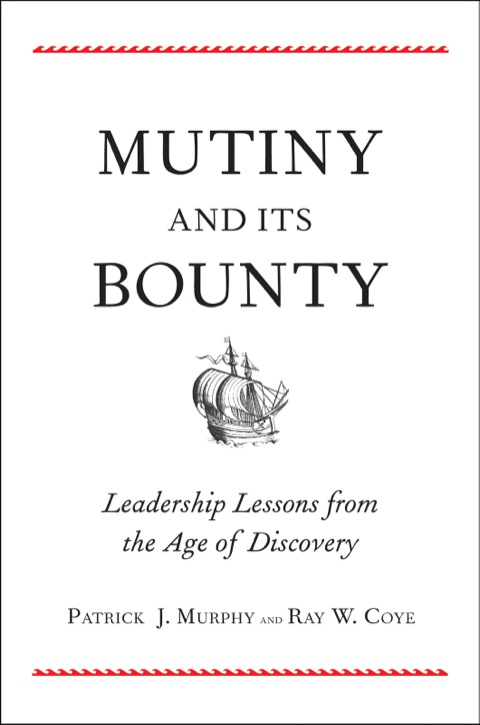 Book Mutiny and Its Bounty: Leadership Lessons from the Age of Discovery free